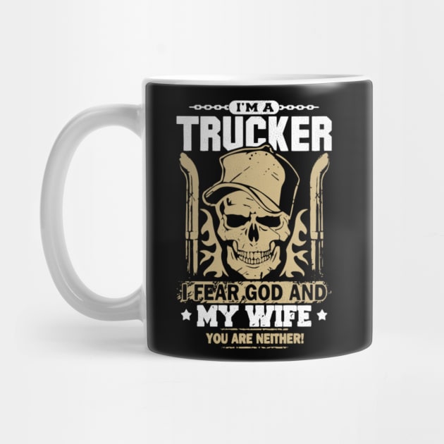 I'm a trucker I fear god and my wife you are neither by kenjones